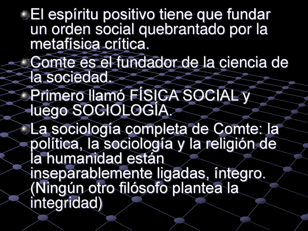 El espíritu positivo tiene que fundar un orden social quebrantado por la metafísica crítica.