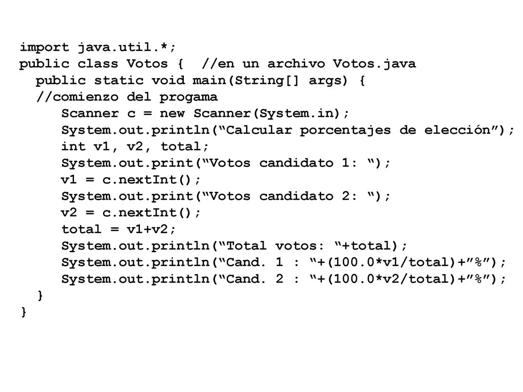 import java.util.*; public class Votos { //en un archivo Votos.java. public static void main(String[] args) {