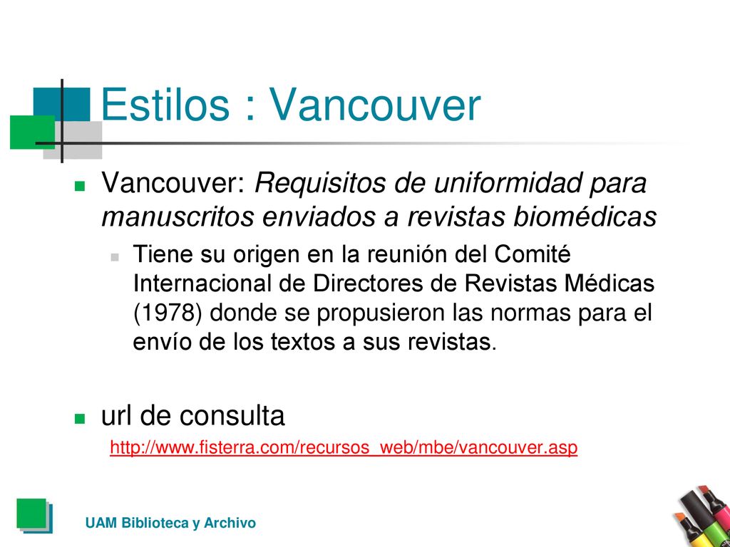 Estilos : Vancouver Vancouver: Requisitos de uniformidad para manuscritos enviados a revistas biomédicas.