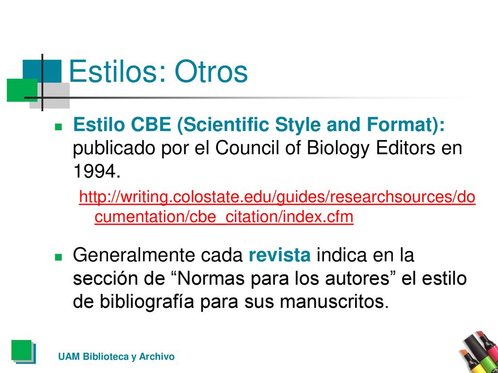 Estilos: Otros Estilo CBE (Scientific Style and Format): publicado por el Council of Biology Editors en