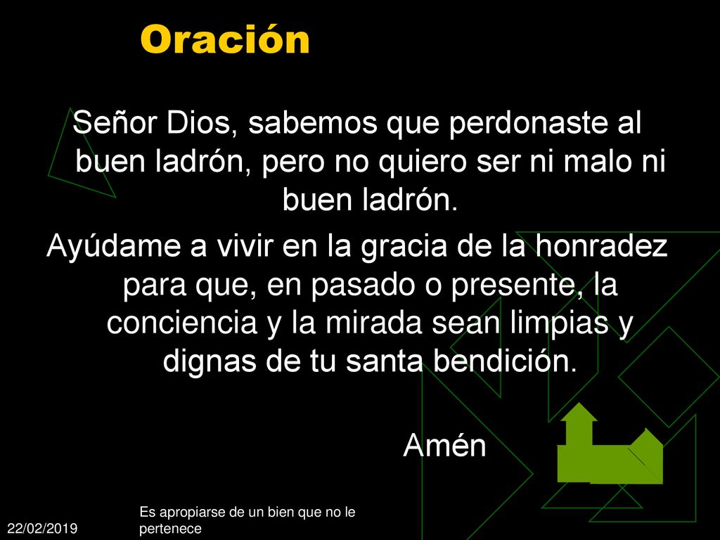 Oración Señor Dios, sabemos que perdonaste al buen ladrón, pero no quiero ser ni malo ni buen ladrón.