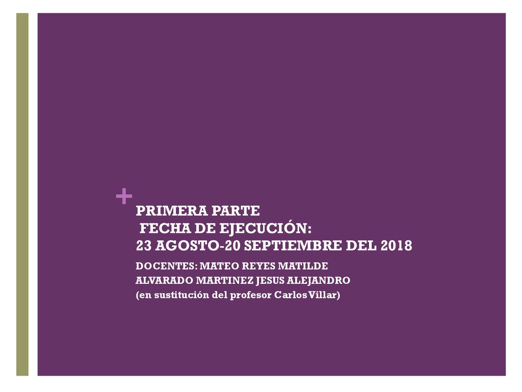 PRIMERA PARTE FECHA DE EJECUCIÓN: 23 AGOSTO-20 SEPTIEMBRE DEL 2018