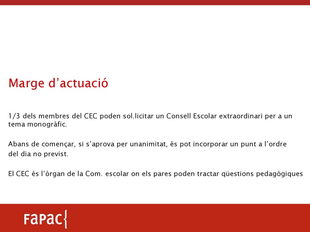 Marge d’actuació 1/3 dels membres del CEC poden sol.licitar un Consell Escolar extraordinari per a un tema monogràfic.