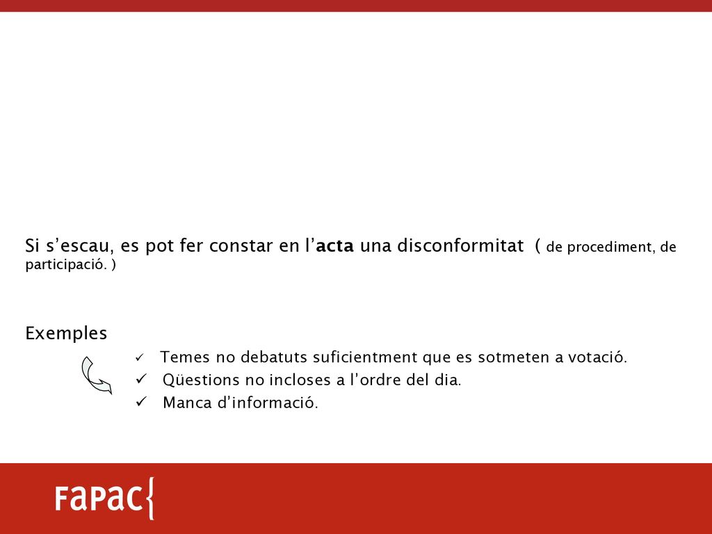 Si s’escau, es pot fer constar en l’acta una disconformitat ( de procediment, de participació. )