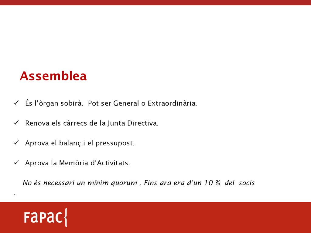 Assemblea És l’òrgan sobirà. Pot ser General o Extraordinària.