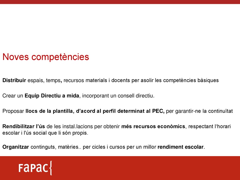 Noves competències Distribuir espais, temps, recursos materials i docents per asolir les competències bàsiques.