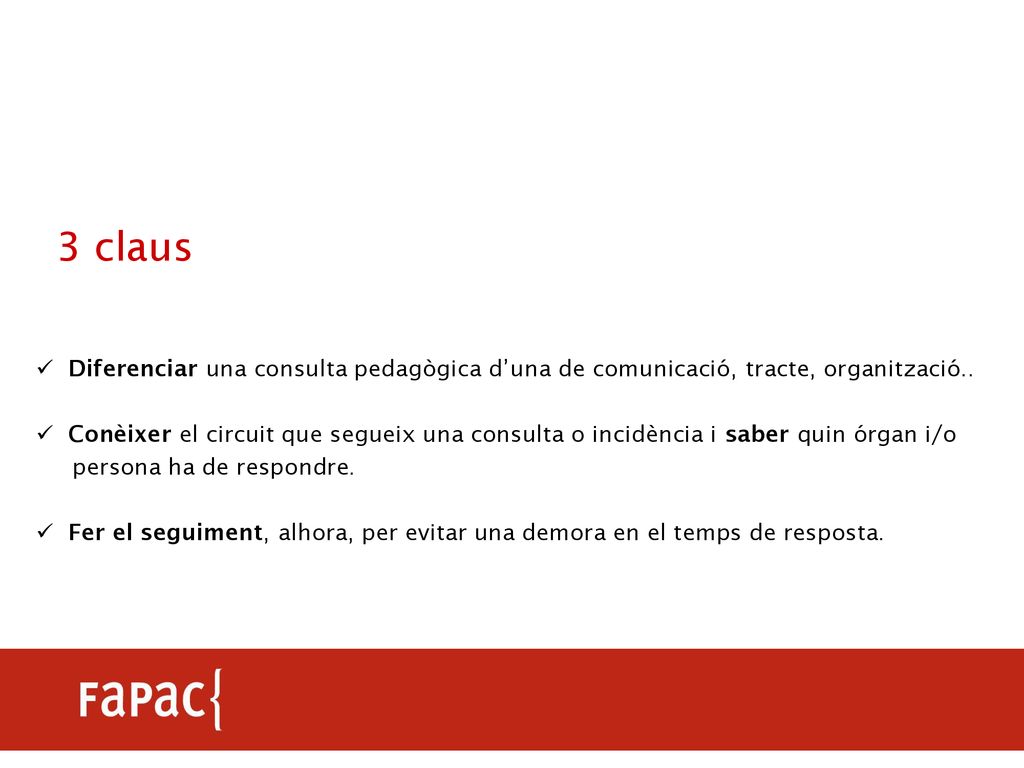 3 claus Diferenciar una consulta pedagògica d’una de comunicació, tracte, organització..