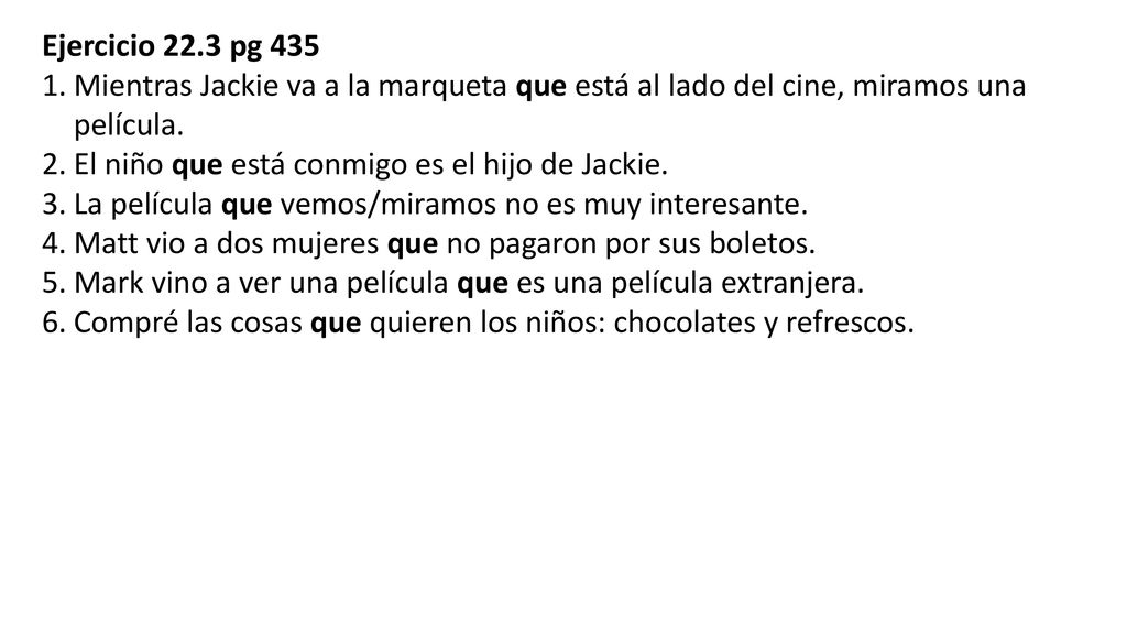 Ejercicio 22.3 pg 435 Mientras Jackie va a la marqueta que está al lado del cine, miramos una película.