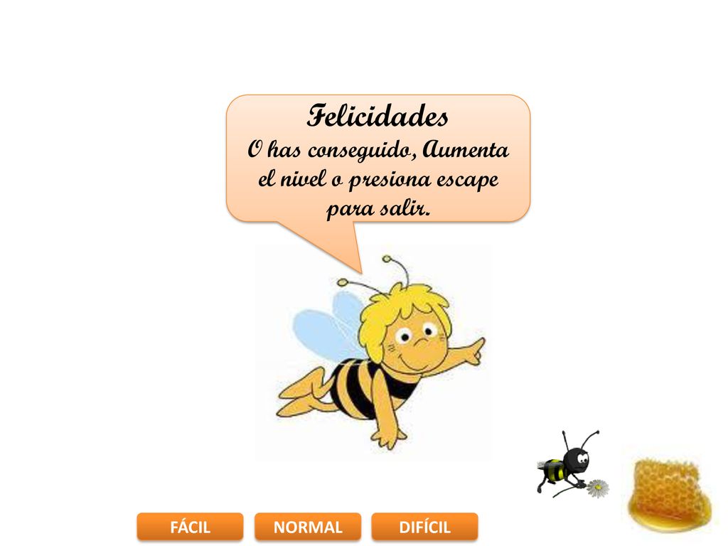 O has conseguido, Aumenta el nivel o presiona escape para salir.