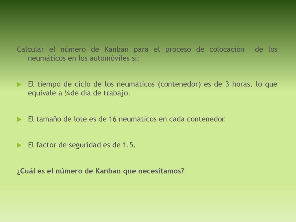 Calcular el número de Kanban para el proceso de colocación de los neumáticos en los automóviles si: