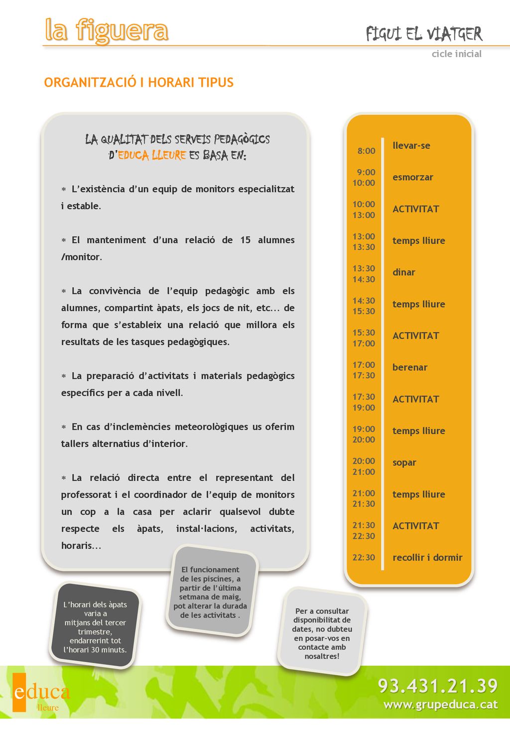LA QUALITAT DELS SERVEIS PEDAGÒGICS D’EDUCA LLEURE ES BASA EN: