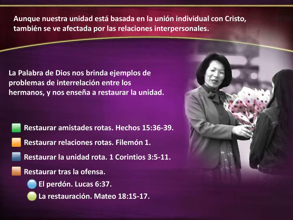 Aunque nuestra unidad está basada en la unión individual con Cristo, también se ve afectada por las relaciones interpersonales.