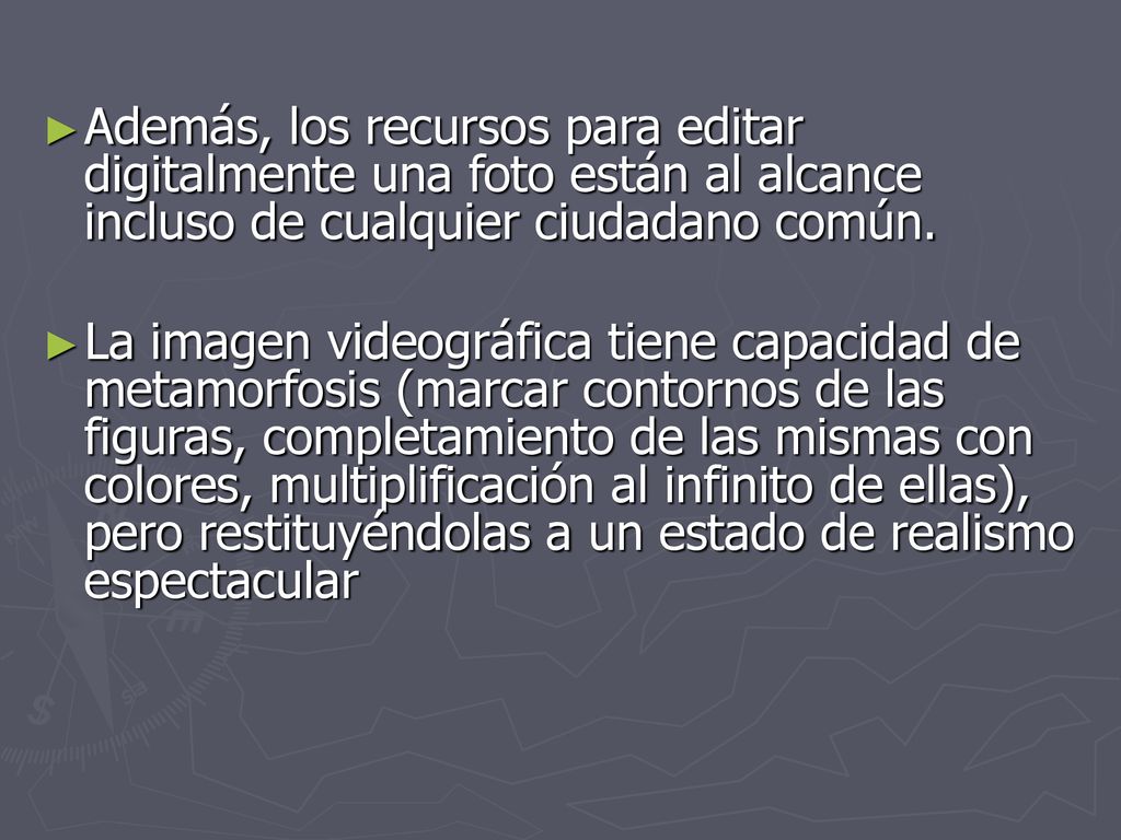 Además, los recursos para editar digitalmente una foto están al alcance incluso de cualquier ciudadano común.
