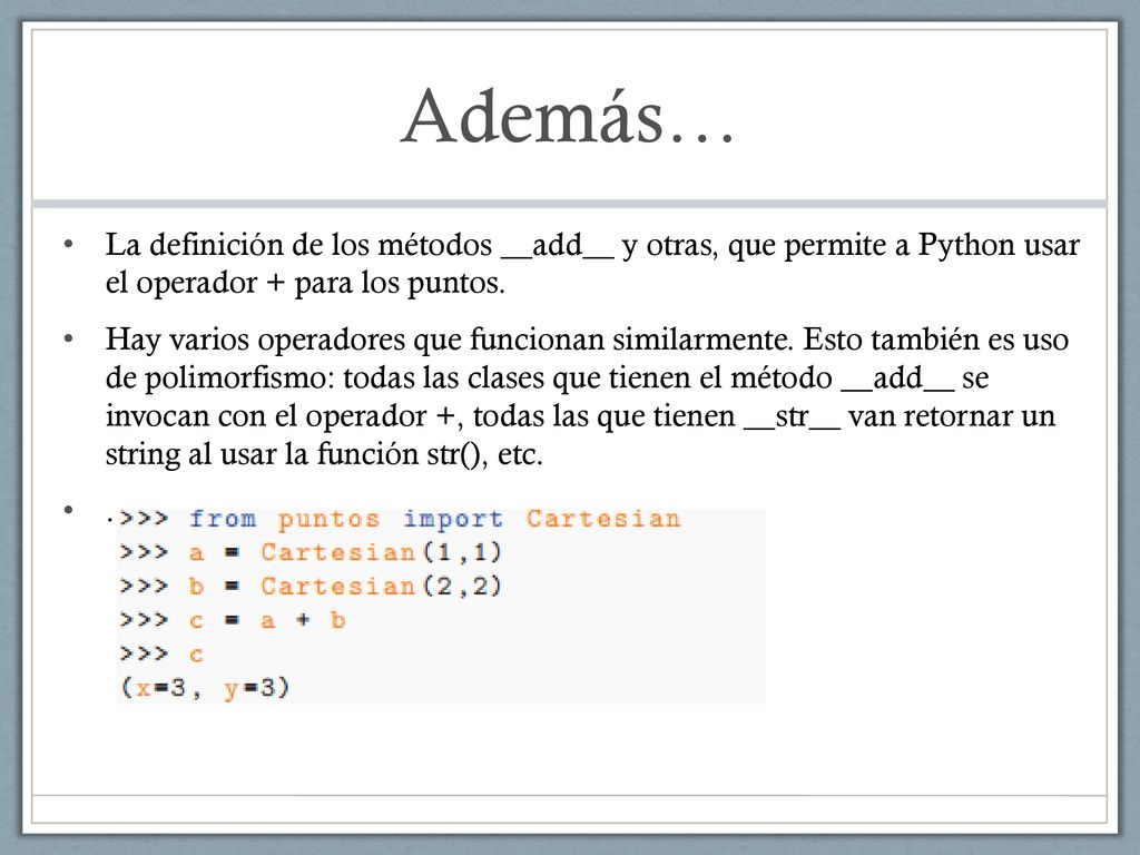 Además… La definición de los métodos __add__ y otras, que permite a Python usar el operador + para los puntos.