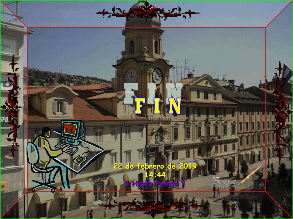 F I N PPS 22 de febrero de :44 ¡¡ Hasta Pronto !! 44