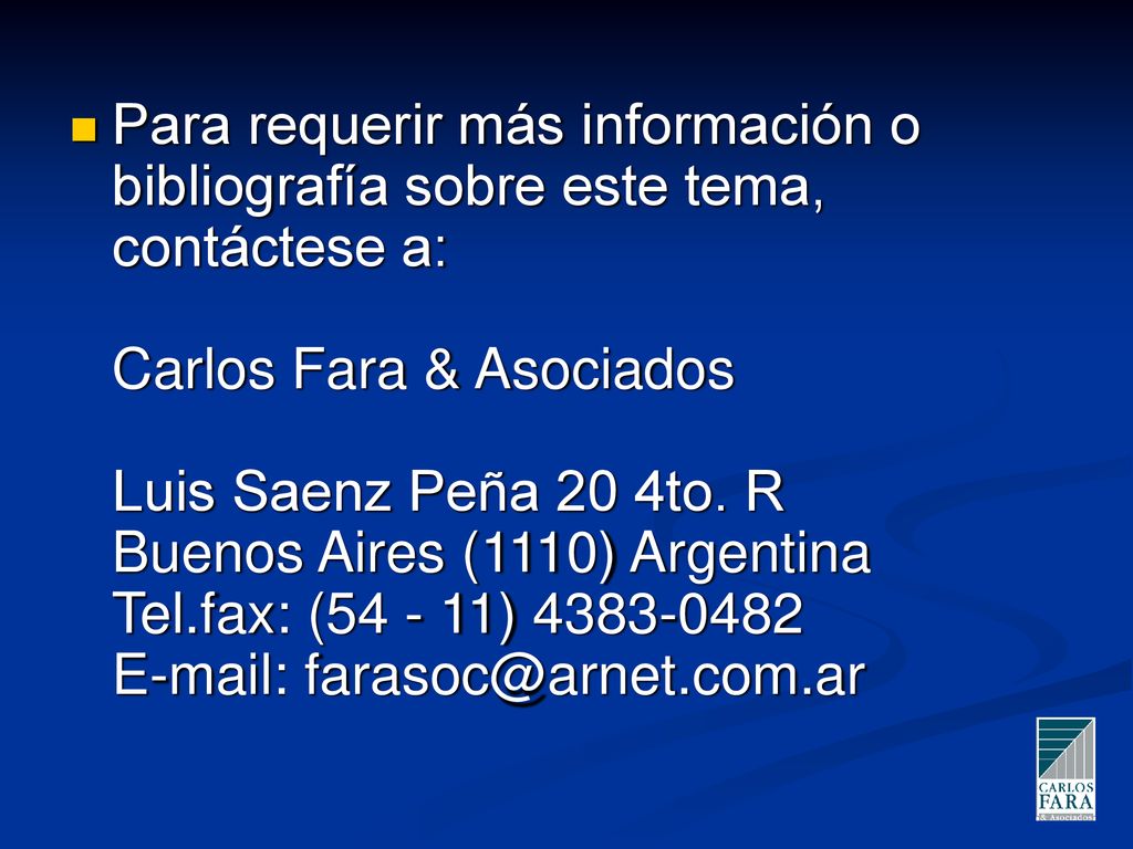 Para requerir más información o bibliografía sobre este tema, contáctese a: Carlos Fara & Asociados Luis Saenz Peña 20 4to.