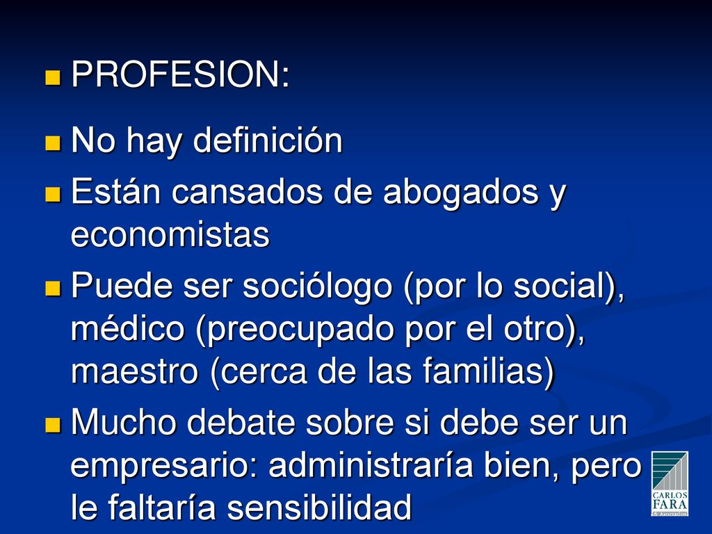 PROFESION: No hay definición. Están cansados de abogados y economistas.
