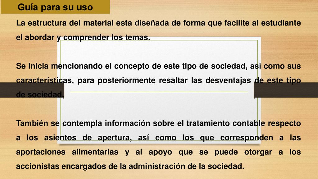 Guía para su uso La estructura del material esta diseñada de forma que facilite al estudiante el abordar y comprender los temas.