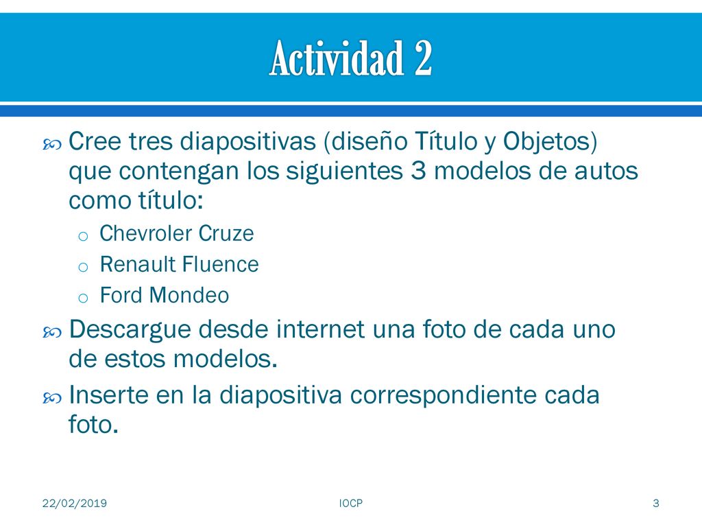 Actividad 2 Cree tres diapositivas (diseño Título y Objetos) que contengan los siguientes 3 modelos de autos como título: