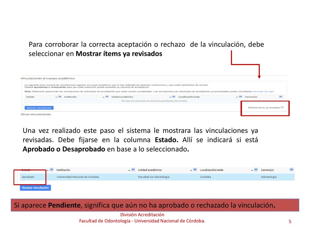 Para corroborar la correcta aceptación o rechazo de la vinculación, debe seleccionar en Mostrar ítems ya revisados