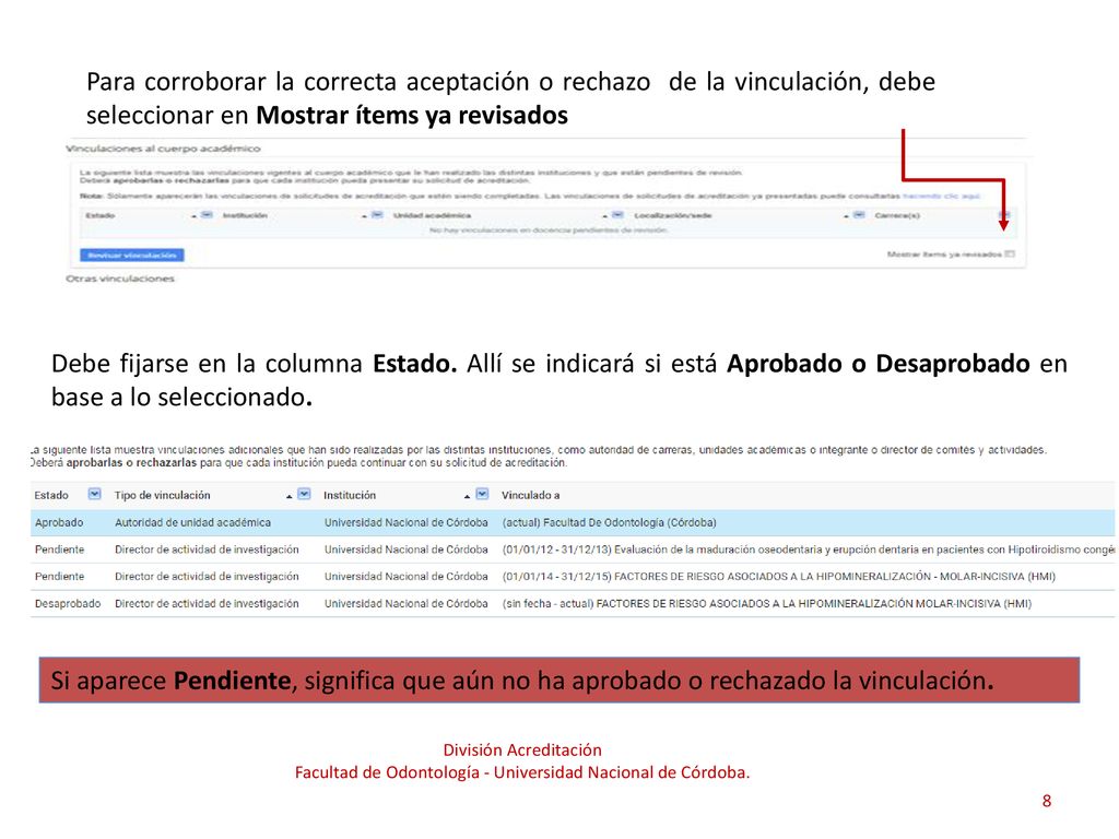 Para corroborar la correcta aceptación o rechazo de la vinculación, debe seleccionar en Mostrar ítems ya revisados