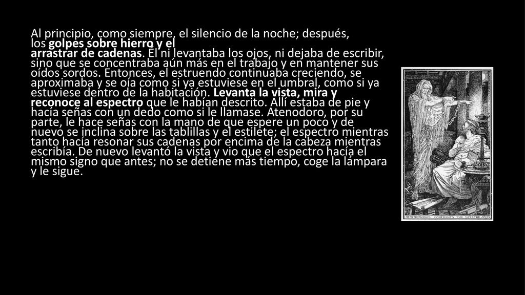 Al principio, como siempre, el silencio de la noche; después, los golpes sobre hierro y el