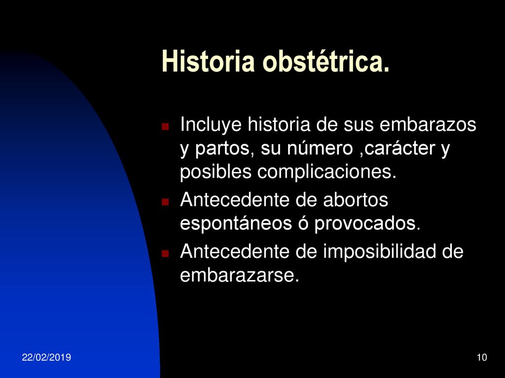 Historia obstétrica. Incluye historia de sus embarazos y partos, su número ,carácter y posibles complicaciones.