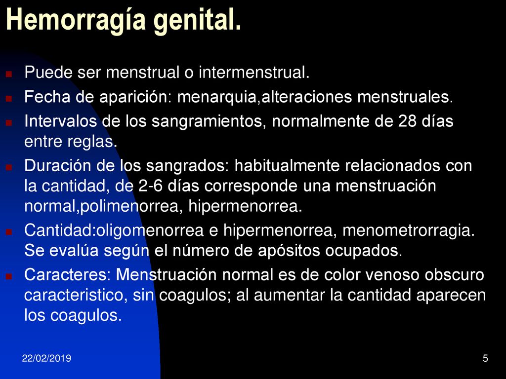 Hemorragía genital. Puede ser menstrual o intermenstrual.