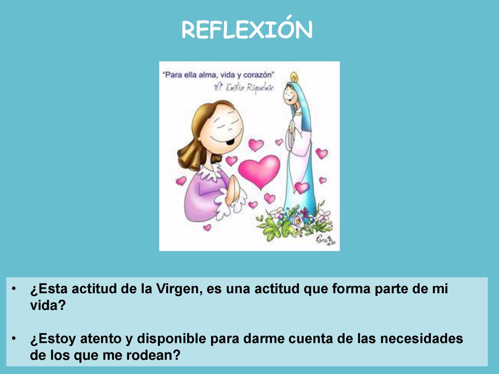 REFLEXIÓN ¿Esta actitud de la Virgen, es una actitud que forma parte de mi vida
