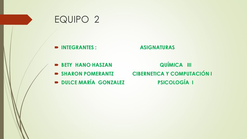 EQUIPO 2 INTEGRANTES : ASIGNATURAS BETY HANO HASZAN QUÍMICA III