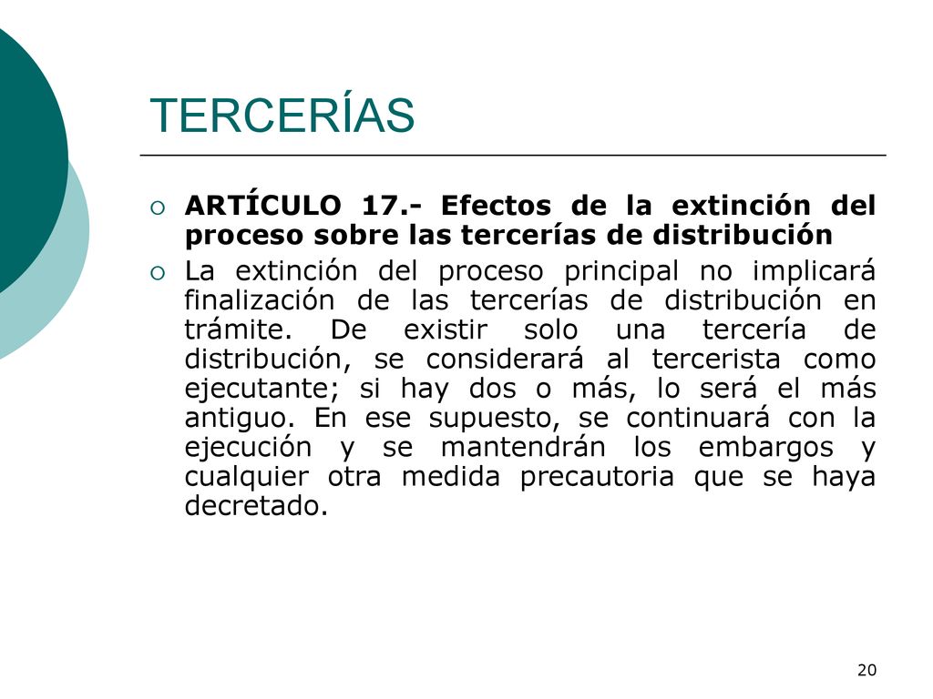 TERCERÍAS ARTÍCULO 17.- Efectos de la extinción del proceso sobre las tercerías de distribución.