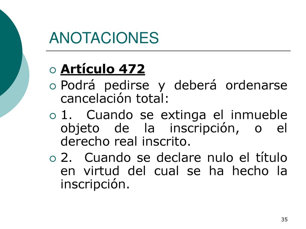ANOTACIONES Artículo 472. Podrá pedirse y deberá ordenarse cancelación total: