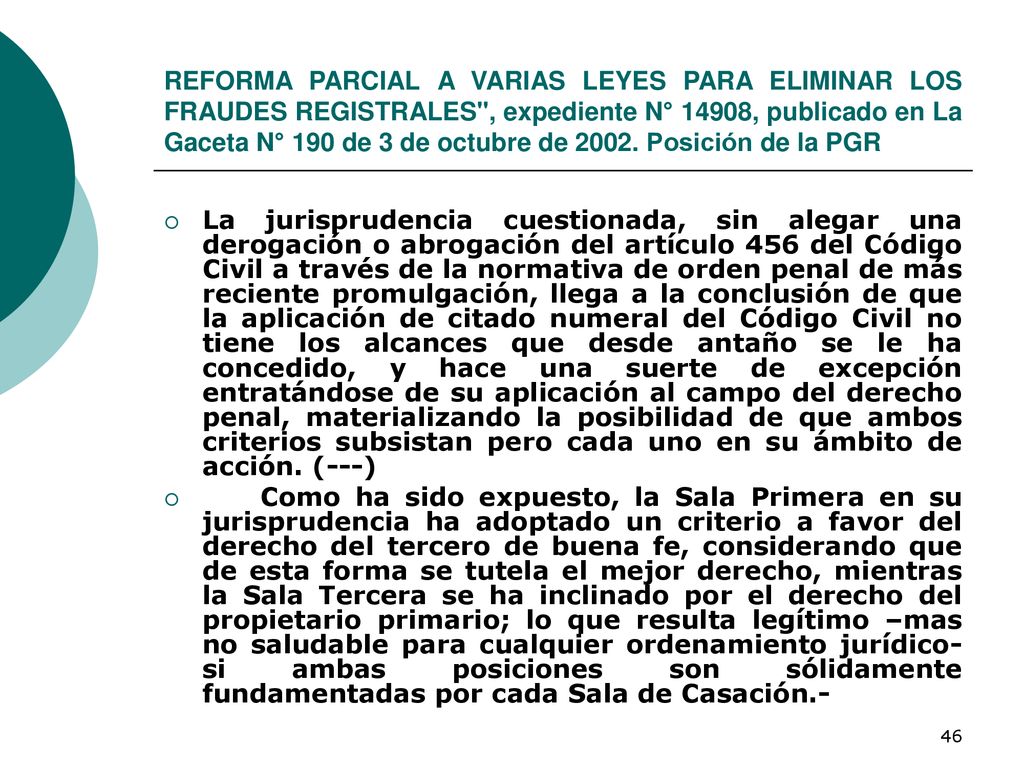 REFORMA PARCIAL A VARIAS LEYES PARA ELIMINAR LOS FRAUDES REGISTRALES , expediente N° 14908, publicado en La Gaceta N° 190 de 3 de octubre de Posición de la PGR