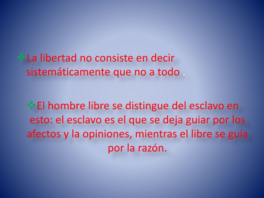 La libertad no consiste en decir sistemáticamente que no a todo .