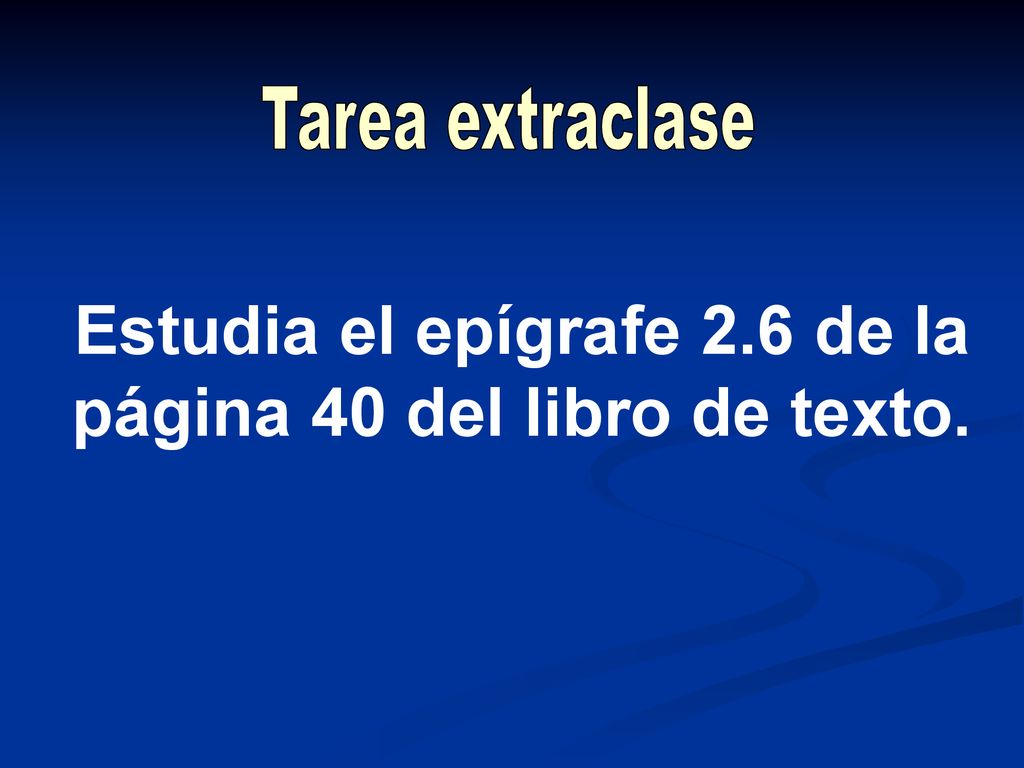 Estudia el epígrafe 2.6 de la página 40 del libro de texto.