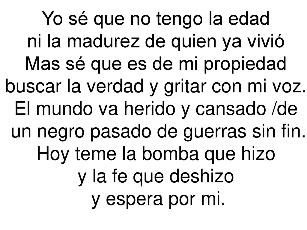 Yo sé que no tengo la edad ni la madurez de quien ya vivió