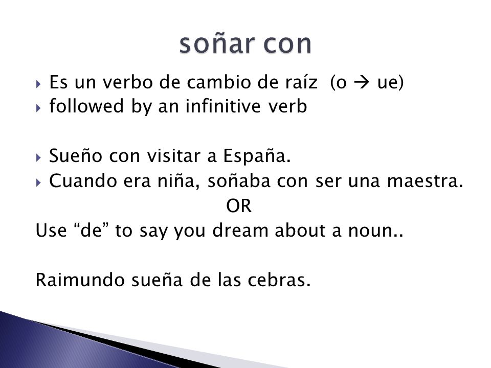 soñar con Es un verbo de cambio de raíz (o  ue)