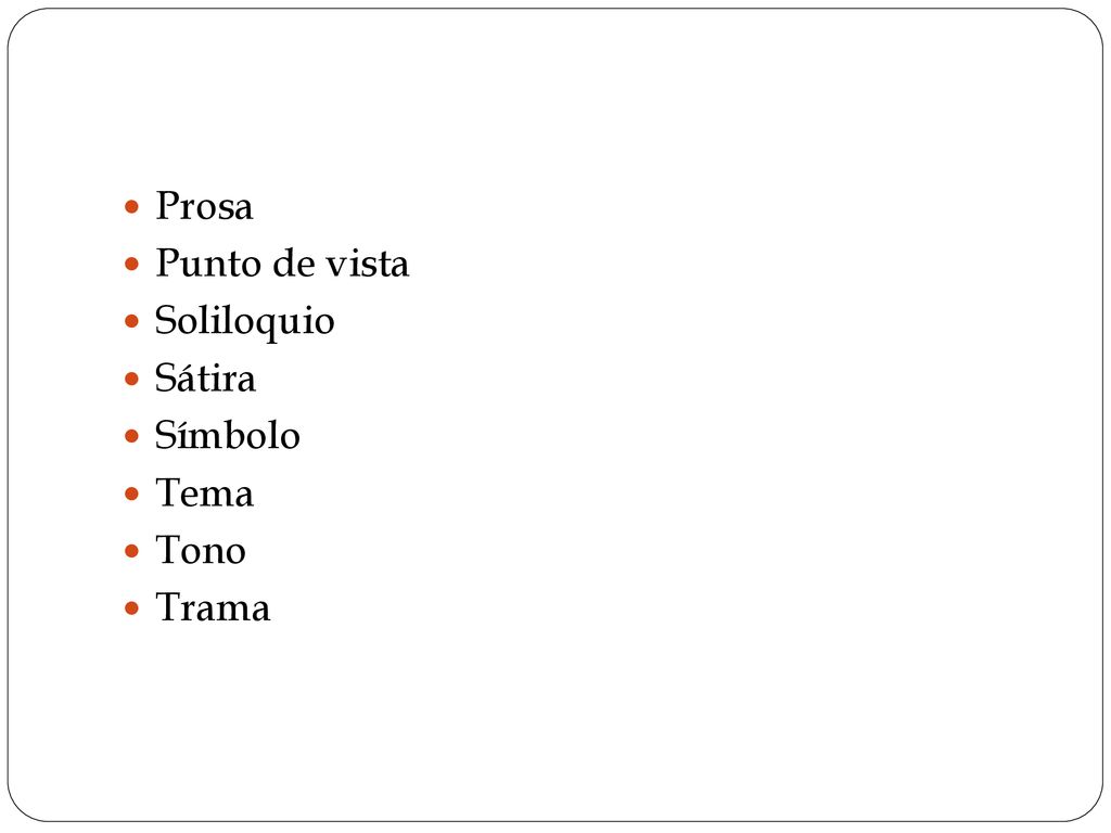 Prosa Punto de vista Soliloquio Sátira Símbolo Tema Tono Trama