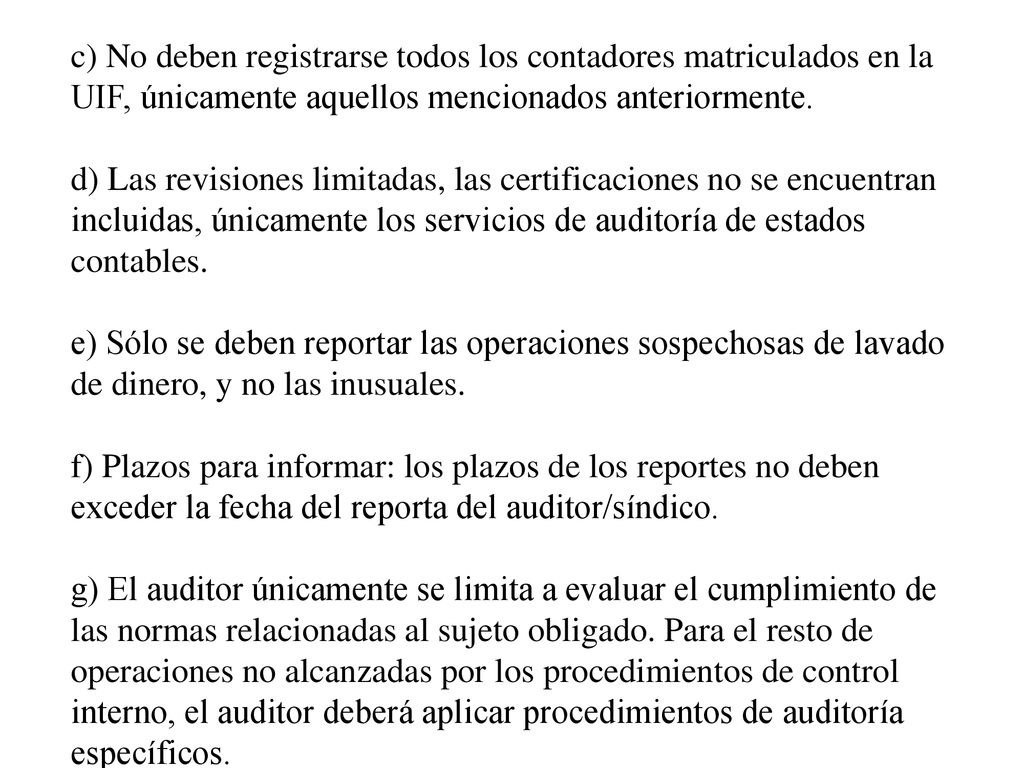 c) No deben registrarse todos los contadores matriculados en la UIF, únicamente aquellos mencionados anteriormente.