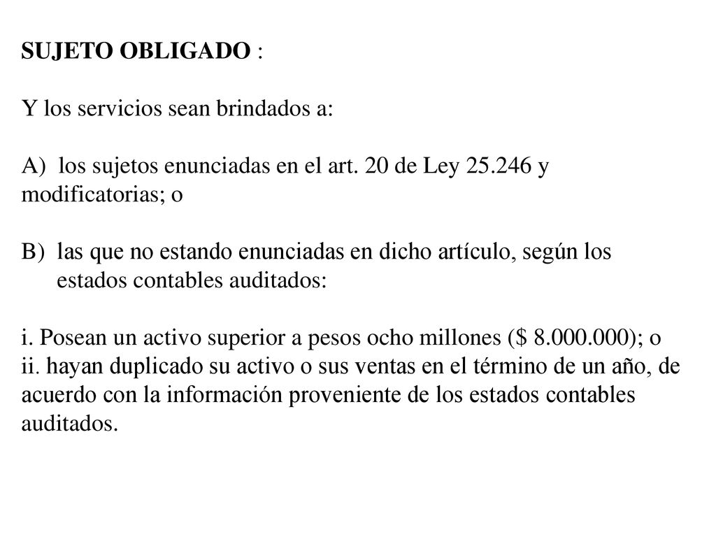 sujeto obligado : Y los servicios sean brindados a: A) los sujetos enunciadas en el art. 20 de Ley y modificatorias; o.