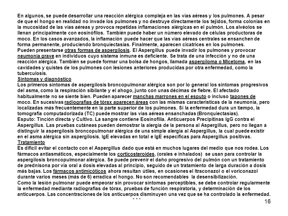 En algunos, se puede desarrollar una reacción alérgica compleja en las vías aéreas y los pulmones.