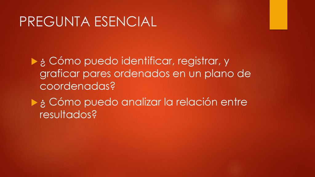 PREGUNTA ESENCIAL ¿ Cómo puedo identificar, registrar, y graficar pares ordenados en un plano de coordenadas