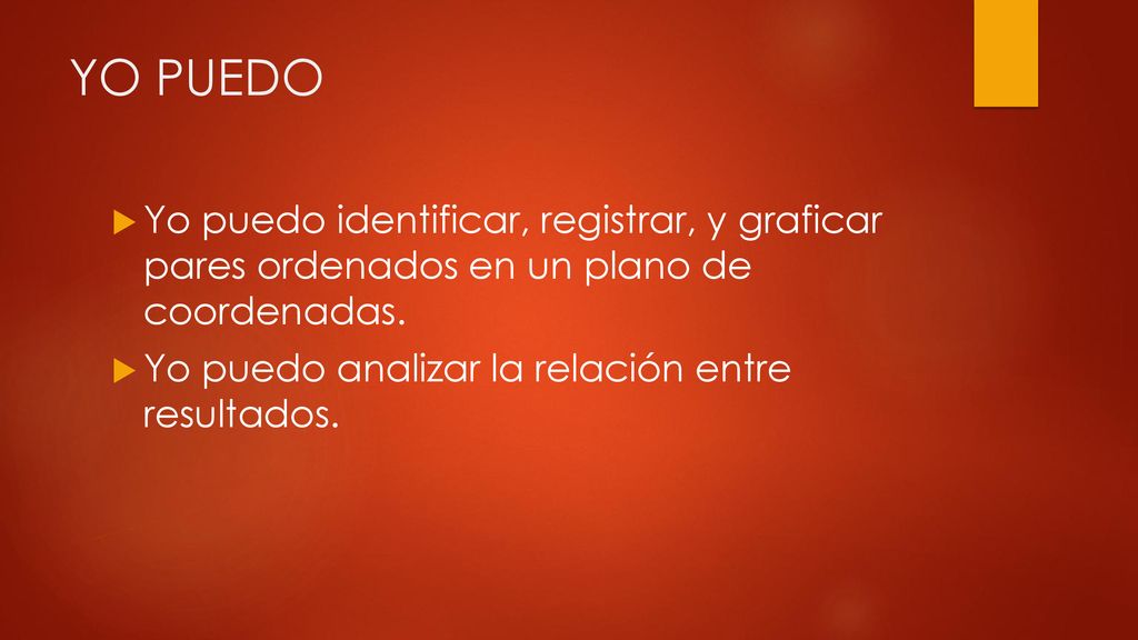 YO PUEDO Yo puedo identificar, registrar, y graficar pares ordenados en un plano de coordenadas.