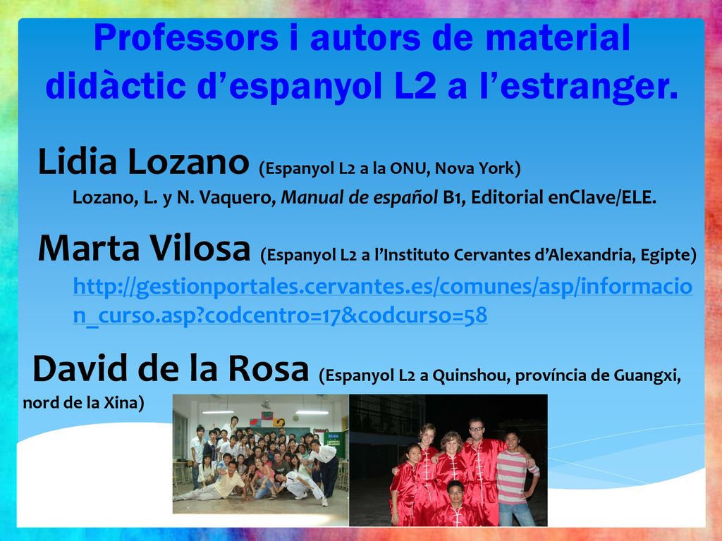 Professors i autors de material didàctic d’espanyol L2 a l’estranger.