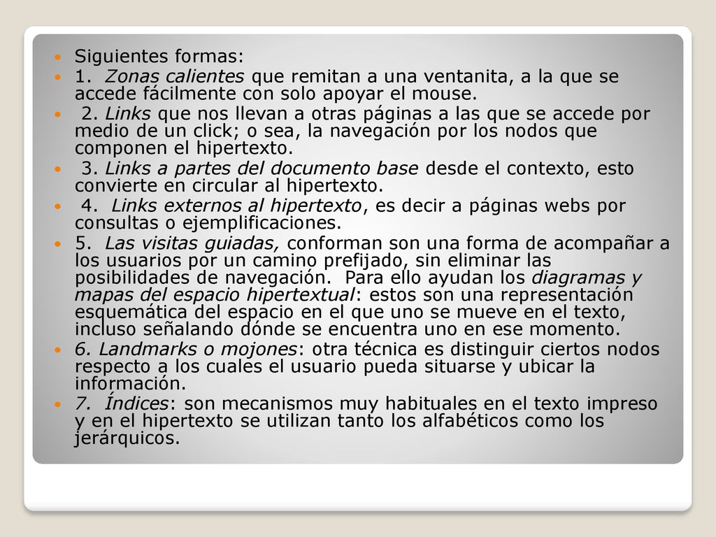Siguientes formas: 1. Zonas calientes que remitan a una ventanita, a la que se accede fácilmente con solo apoyar el mouse.