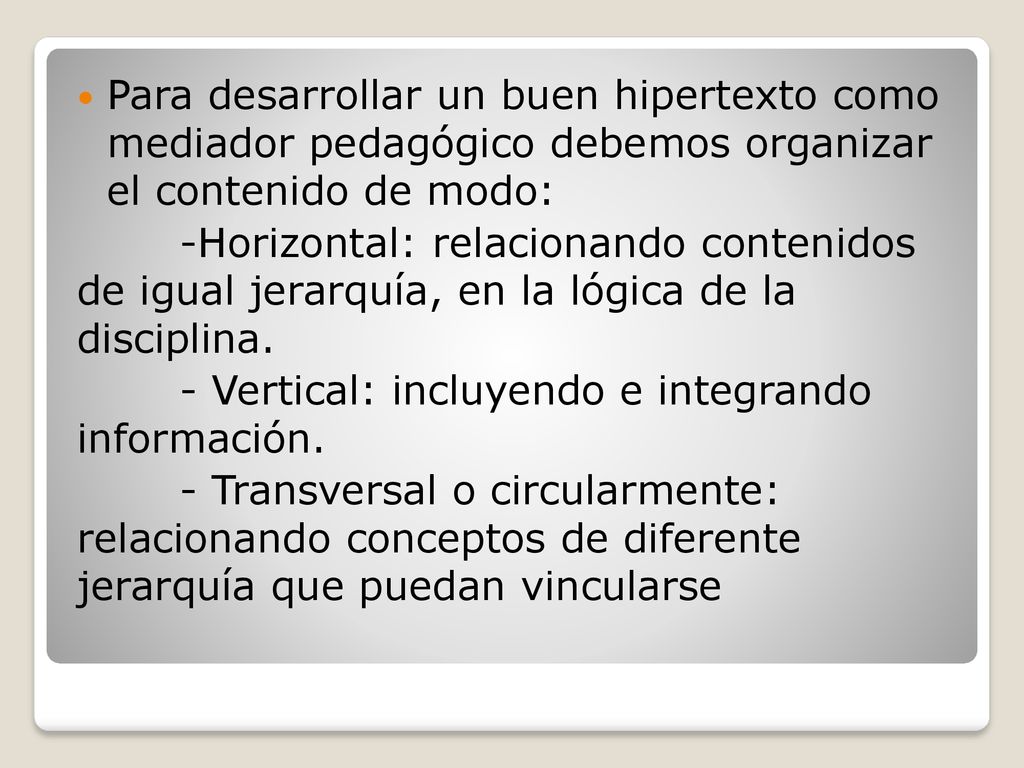 Para desarrollar un buen hipertexto como mediador pedagógico debemos organizar el contenido de modo: