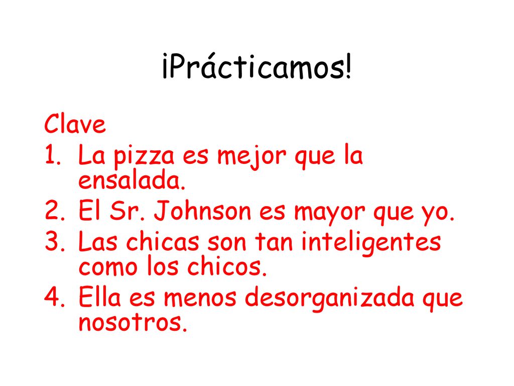 ¡Prácticamos! Clave La pizza es mejor que la ensalada.