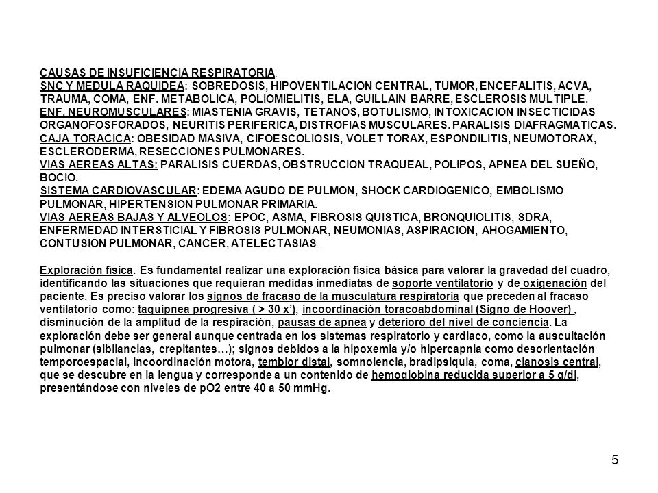 CAUSAS DE INSUFICIENCIA RESPIRATORIA: SNC Y MEDULA RAQUIDEA: SOBREDOSIS, HIPOVENTILACION CENTRAL, TUMOR, ENCEFALITIS, ACVA, TRAUMA, COMA, ENF.