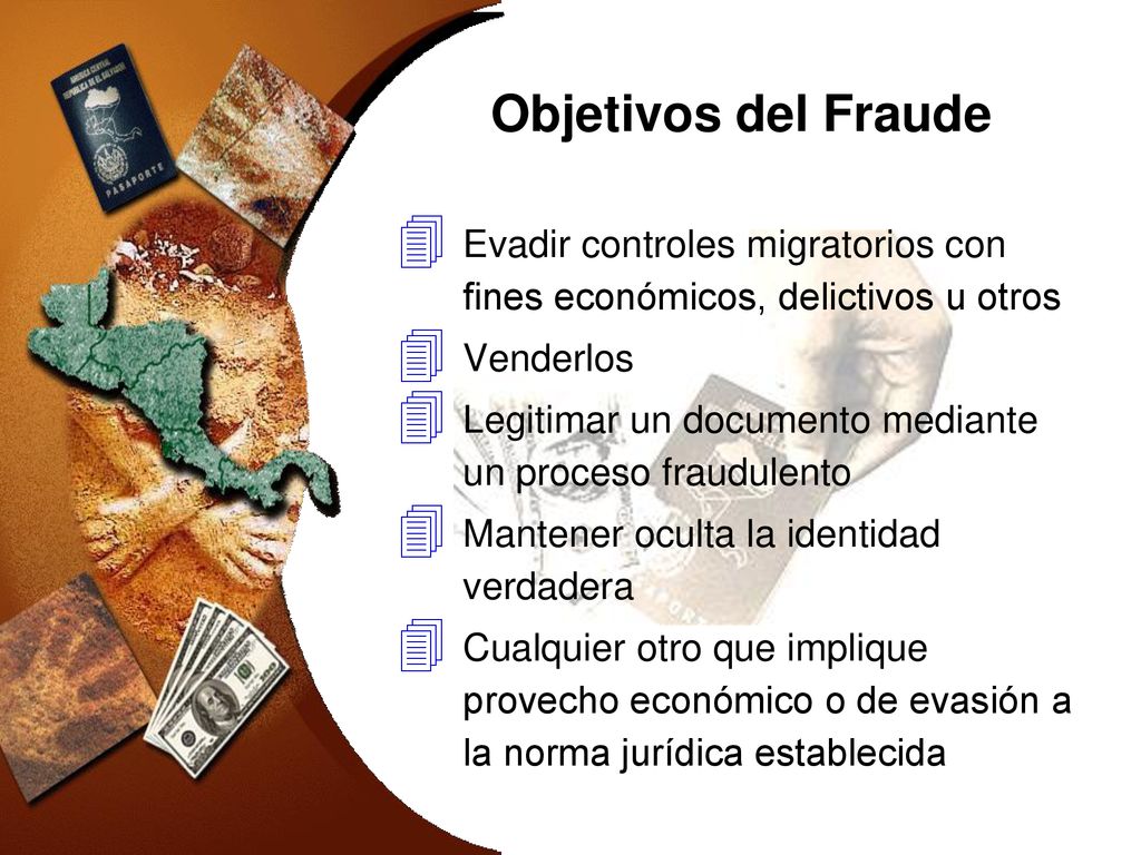 Objetivos del Fraude Evadir controles migratorios con fines económicos, delictivos u otros. Venderlos.