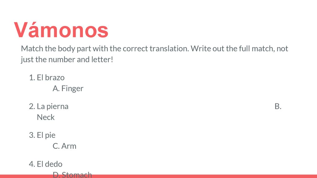 Vámonos Match the body part with the correct translation. Write out the full match, not just the number and letter!